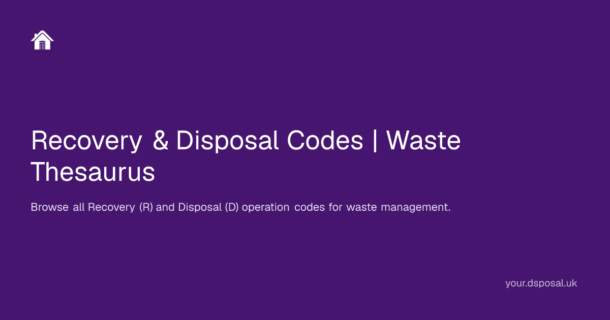 Recovery & Disposal Codes | Waste Thesaurus | Your Dsposal