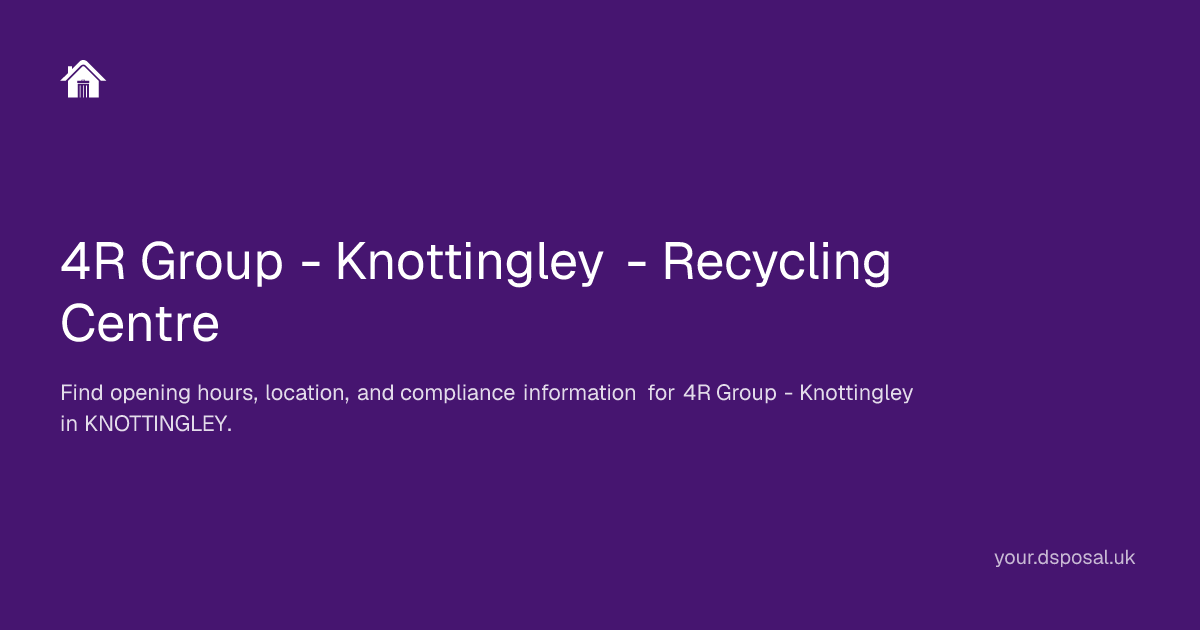 4R Group - Knottingley - Recycling Centre | Your Dsposal