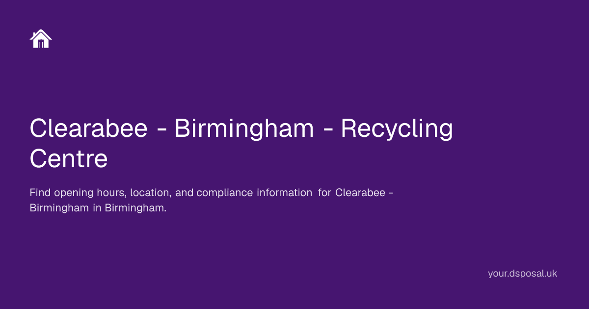 Clearabee - Birmingham - Recycling Centre | Your Dsposal