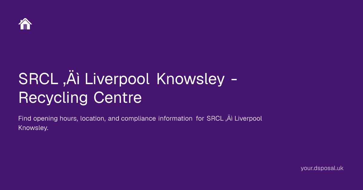 SRCL ‚Äì Liverpool Knowsley - Recycling Centre | Your Dsposal