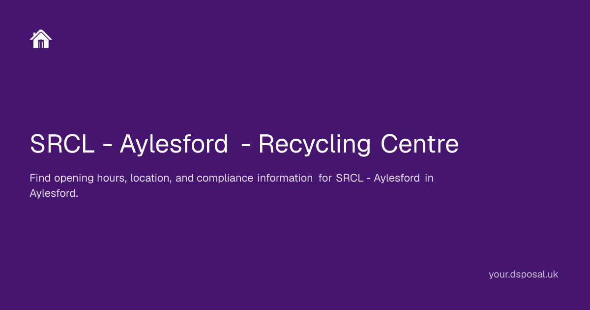 SRCL - Aylesford - Recycling Centre | Your Dsposal