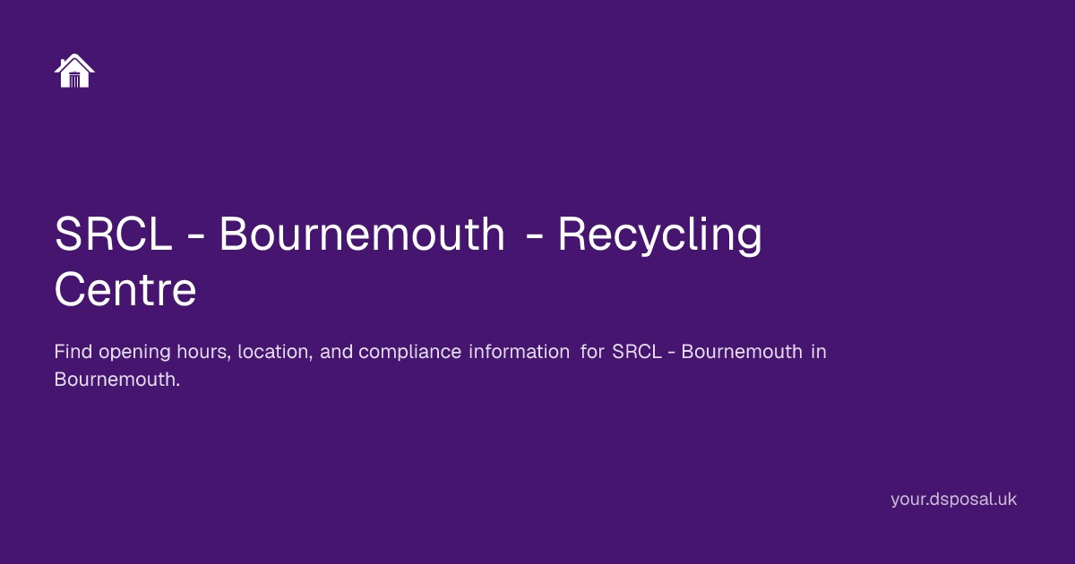 SRCL - Bournemouth - Recycling Centre | Your Dsposal