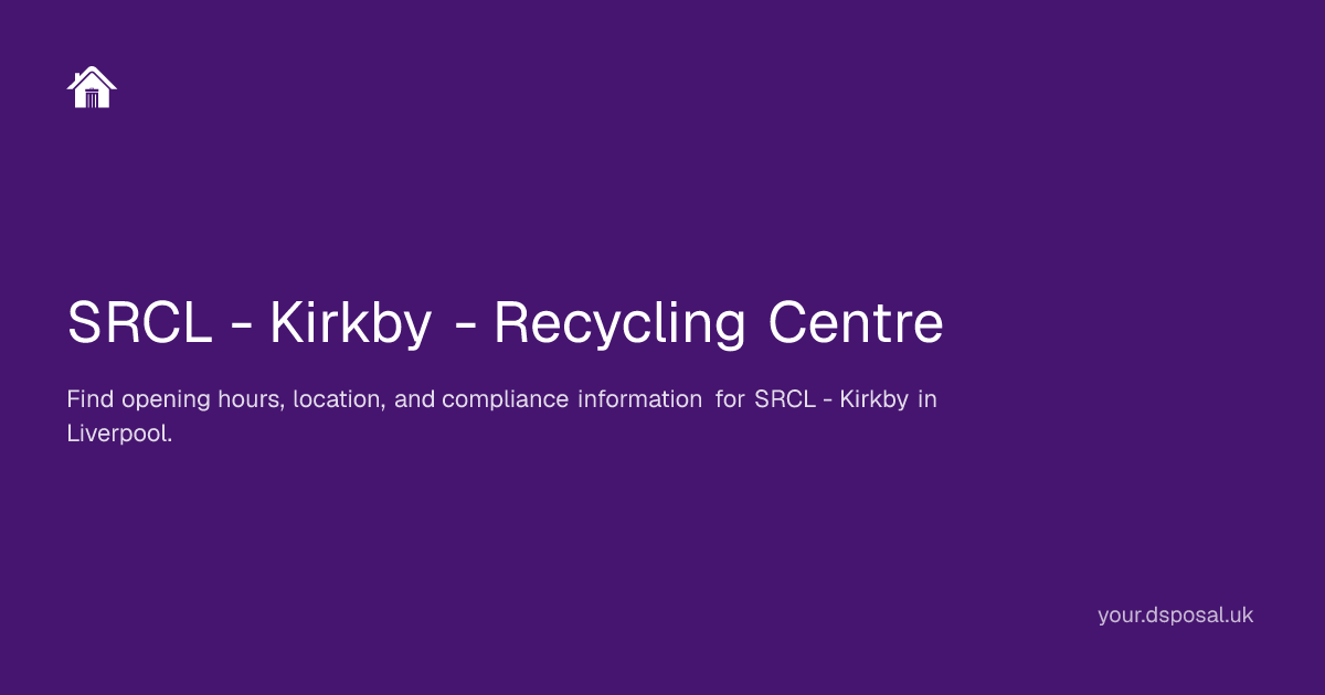 SRCL - Kirkby - Recycling Centre | Your Dsposal