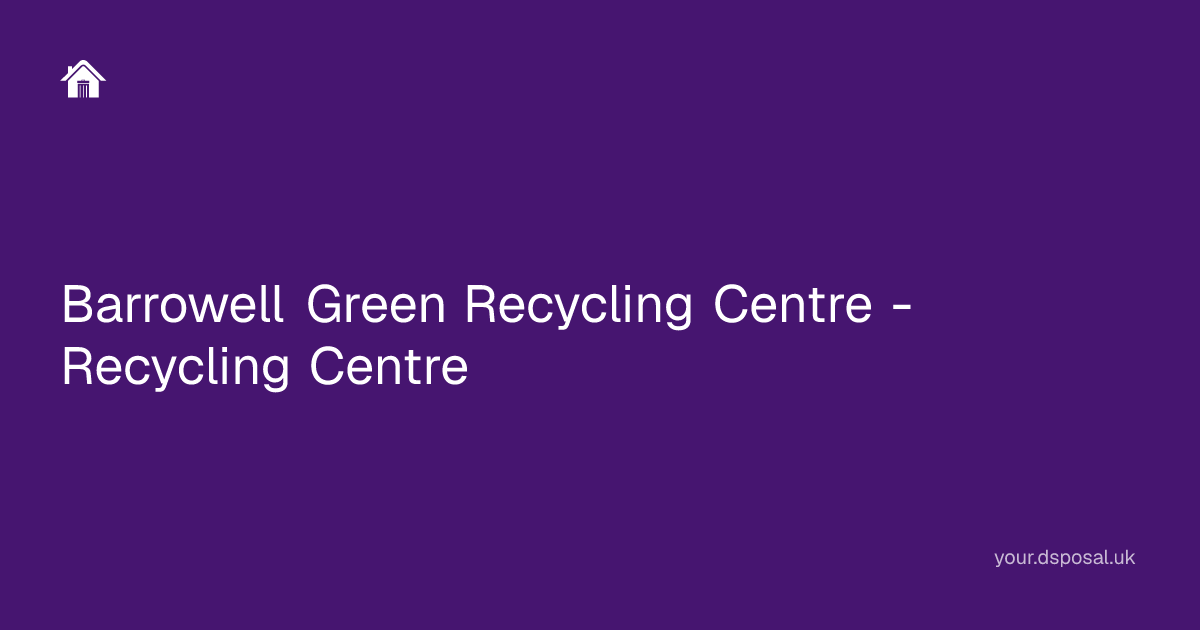Barrowell Green Recycling Centre - Recycling Centre | Your Dsposal