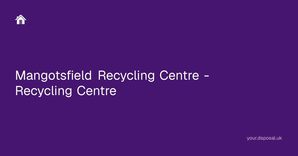 Mangotsfield Recycling Centre - Recycling Centre | Your Dsposal