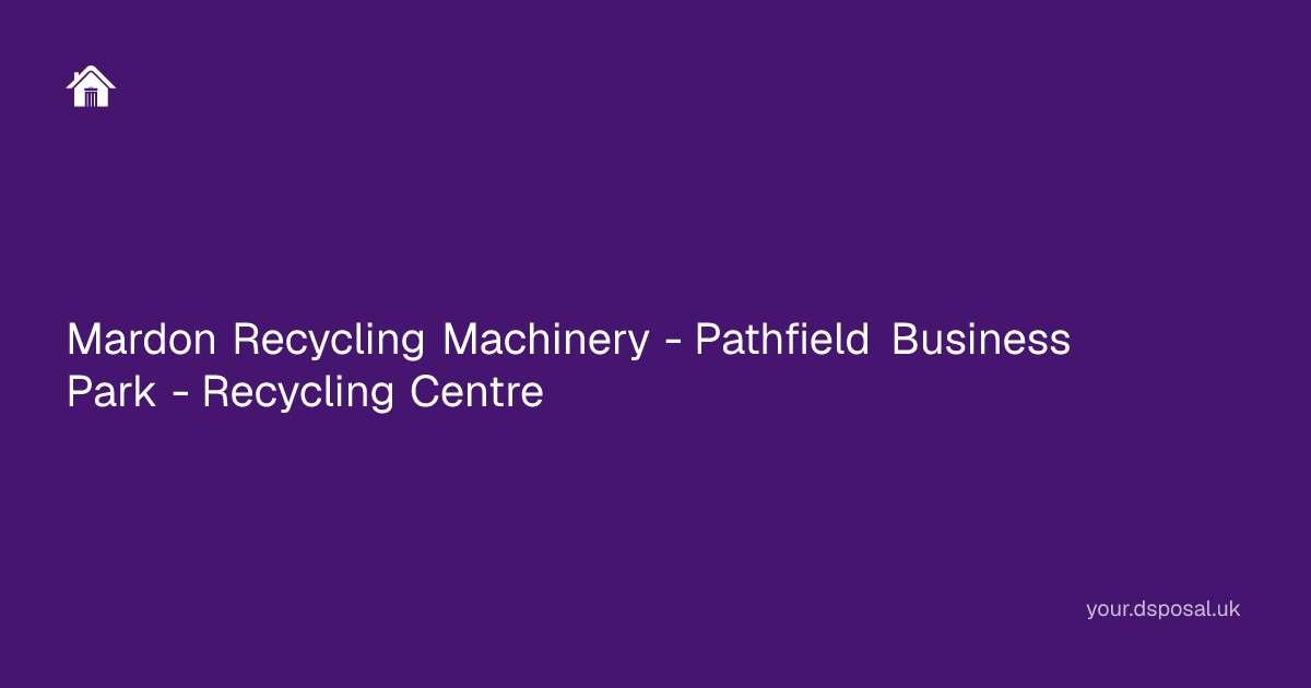 Mardon Recycling Machinery - Pathfield Business Park - Recycling Centre ...
