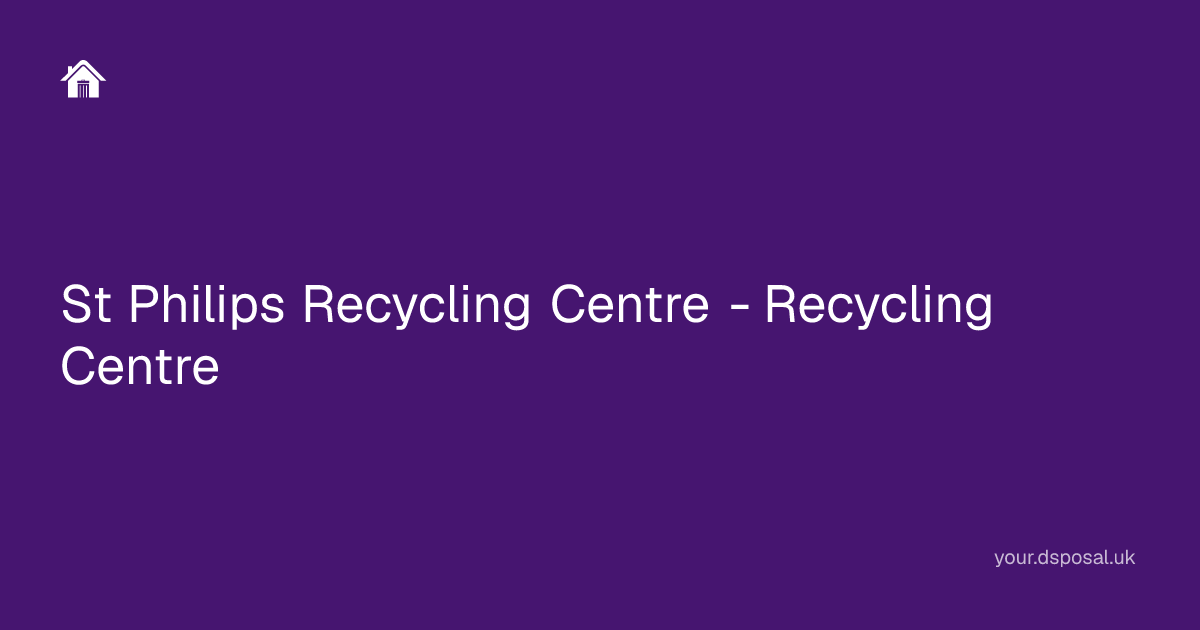 St Philips Recycling Centre - Recycling Centre | Your Dsposal