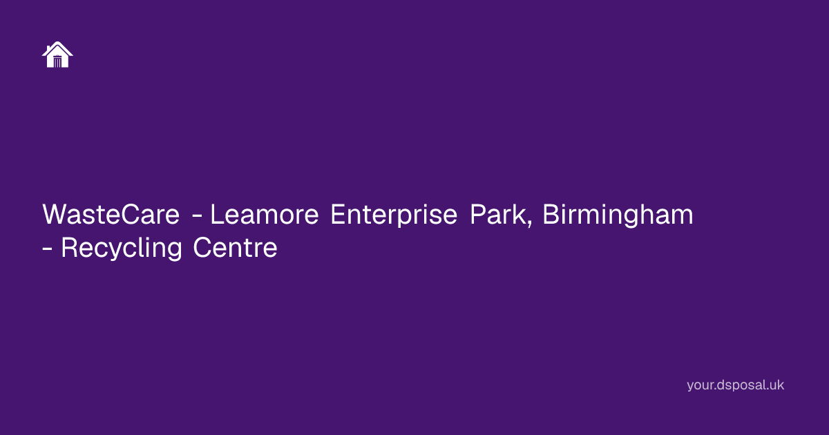 WasteCare - Leamore Enterprise Park, Birmingham - Recycling Centre ...